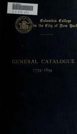 Officers and graduates of Columbia college, originally the College of the province of New York known as King's college. General catalogue, 1754-1894_cover