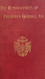 The reminiscences of Frederick Goodall, R. A. With two portraits_cover