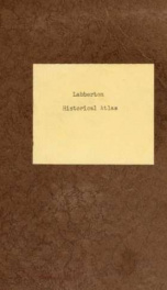 An historical atlas; containing a chronological series of one hundred and four maps, at successive periods, from the dawn of history to the present day_cover