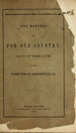 The martyrs who, for our country, gave up their lives in the prison pens in Andersonville, Ga_cover