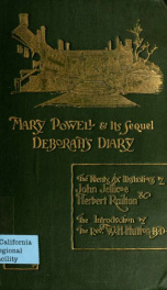 The maiden & married life of Mary Powell (afterwards Mistress Milton), and the sequel thereto: Deborah's diary. With an introd. by W.H. Hutton; illustrations by John Jellicoe and Herbert Railton_cover