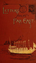 Letters from the Far East; being impressions of a tour around the world by way of England, India, China, and Japan during 1885-86_cover