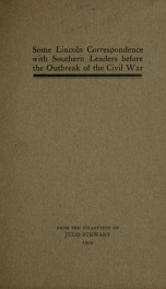 Some Lincoln correspondence with southern leaders before the outbreak of the civil war, from the collection of Judd Stewart_cover