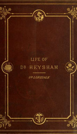 The life of John Heysham, M.D. and his correspondence with Mr. Joshua Milne relative to the Carlisle bills of mortality;_cover