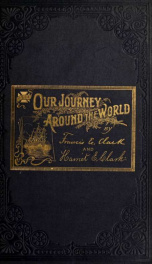 Our journey around the world; an illustrated record of a year's travel of forty thousand miles.._cover