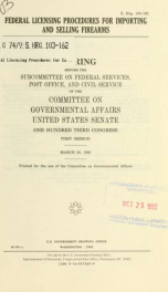 Federal licensing procedures for importing and selling firearms : hearing before the Subcommittee on Federal Services, Post Office, and Civil Service of the Committee on Governmental Affairs, United States Senate, One Hundred Third Congress, first session_cover