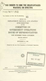 Tax credits to hire the disadvantaged : wasteful or effective : hearing before the Employment, Housing, and Aviation Subcommittee of the Committee on Government Operations, House of Representatives, One Hundred Third Congress, second session, September 20_cover
