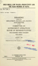 High skills, low wages, productivity and the false promise of NAFTA : hearing before the Employment, Housing, and Aviation Subcommittee of the Committee on Government Operations, House of Representatives, One Hundred Third Congress, first session, August _cover