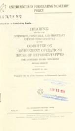 Uncertainties in formulating monetary policy : hearing before the Commerce, Consumer, and Monetary Affairs Subcommittee of the Committee on Government Operations, House of Representatives, One Hundred Third Congress, second session, August 10, 1994_cover