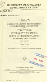 The Immigration and Naturalization Service : a mandate for change : hearing before the Information, Justice, Transportation, and Agriculture Subcommittee of the Committee on Government Operations, House of Representatives, One Hundred Third Congress, firs_cover