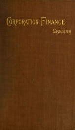 Corporation finance; a study of the principles and methods of the management of the finances of corporations in the United States;_cover