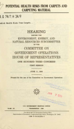 Potential health risks from carpets and carpeting material : hearing before the Environment, Energy, and Natural Resources Subcommittee of the Committee on Government Operations, House of Representatives, One Hundred Third Congress, first session, June 11_cover