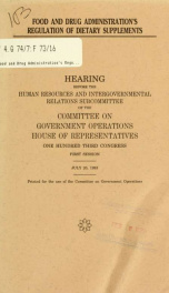 Food and Drug Administration's regulation of dietary supplements : hearing before the Human Resources and Intergovernmental Relations Subcommittee of the Committee on Government Operations, House of Representatives, One Hundred Third Congress, first sessi_cover
