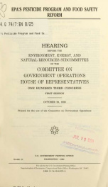 EPA's pesticide program and food safety reform : hearing before the Environment, Energy, and Natural Resources Subcommittee of the Committee on Government Operations, House of Representatives, One Hundred Third Congress, first session, October 29, 1993_cover