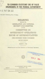 To consider statutory use of value engineering in the federal government : hearing before the Legislation and National Security Subcommittee of the Committee on Government Operations, House of Representatives, One Hundred Third Congress, second session, M_cover