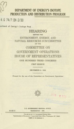 Department of Energy's Isotope Production and Distribution Program : hearing before the Environment, Energy, and Natural Resources Subcommittee of the Committee on Government Operations, House of Representatives, One Hundred Third Congress, first session,_cover