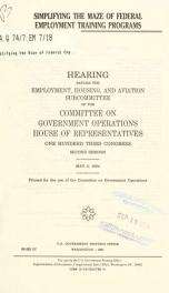 Simplifying the maze of federal employment training programs : hearing before the Employment, Housing, and Aviation Subcommittee of the Committee on Government Operations, House of Representatives, One Hundred Third Congress, second session, May 3, 1994_cover