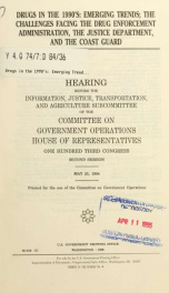 Drugs in the 1990's : emerging trends; the challenges facing the Drug Enforcement Administration, the Justice Department, and the Coast Guard : hearing before the Information, Justice, Transportation, and Agriculture Subcommittee of the Committee on Gover_cover