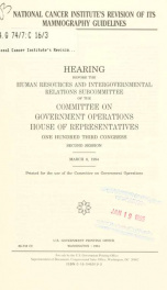 National Cancer Institute's revision of its mammography guidelines : hearing before the Human Resources and Intergovernmental Relations Subcommittee of the Committee on Government Operations, House of Representatives, One Hundred Third Congress, second se_cover