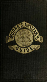 The artizans' guide and everybody's assistant : containing over two thousand new and valuable receipts and tables in almost every branch of business connected with civilized life, from the household to the manufactory_cover