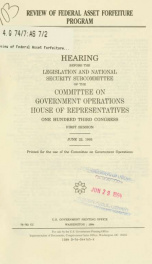 Review of federal asset forfeiture program : hearing before the Legislation and National Security Subcommittee of the Committee on Government Operations, House of Representatives, One Hundred Third Congress, first session, June 22, 1993_cover