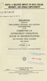 NAFTA, a negative impact on blue collar, minority, and female employment? : hearing before the Employment, Housing, and Aviation Subcommittee of the Committee on Government Operations, House of Representatives, One Hundred Third Congress, first session, N_cover