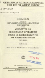 North American Free Trade Agreement : are there jobs for American workers? : hearing before the Employment, Housing, and Aviation Subcommittee of the Committee on Government Operations, House of Representatives, One Hundred Third Congress, first session, _cover