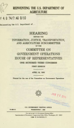 Reinventing the U.S. Department of Agriculture : hearing before the Information, Justice, Transportation, and Agriculture Subcommittee of the Committee on Government Operations, House of Representatives, One Hundred Third Congress, first session, April 22_cover