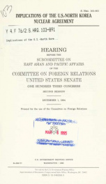 Implications of the U.S.-North Korea nuclear agreement : hearing before the Subcommittee on East Asian and Pacific Affairs of the Committee on Foreign Relations, United States Senate, One Hundred Third Congress, second session, December 1, 1994_cover
