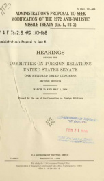Administration's proposal to seek modification of the 1972 Anti-Ballistic Missile Treaty (Ex. L, 92-2) : hearings before the Committee on Foreign Relations, United States Senate, One Hundred Third Congress, second session, March 10 and May 3, 1994_cover
