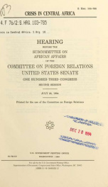 Crisis in Central Africa : hearing before the Subcommittee on African Affairs of the Committee on Foreign Relations, United States Senate, One Hundred Third Congress, second session, July 26, 1994_cover