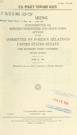 U.S. policy toward Haiti : hearing before the Subcommittee on Western Hemisphere and Peace Corps Affairs of the Committee on Foreign Relations, United States Senate, One Hundred Third Congress, second session, June 28, 1994_cover