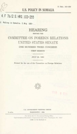 U.S. policy in Somalia : hearing before the Committee on Foreign Relations, United States Senate, One Hundred Third Congress, first session, July 29, 1993_cover