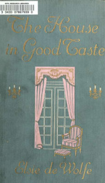 The house in good taste, illustrated with photographs in color and black and white_cover