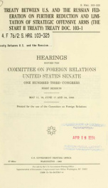 Treaty between U.S. and the Russian Federation on further reduction and limitation of strategic offensive arms (the START II Treaty) Treaty doc. 103-1 : hearings before the Committee on Foreign Relations, United States Senate, One Hundred Third Congress, _cover