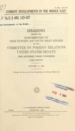 Current developments in the Middle East : hearing before the Subcommittee on Near Eastern and South Asian Affairs of the Committee on Foreign Relations, United States Senate, One Hundred Third Congress, first session, October 15, 1993_cover