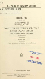 U.S. policy on Ukrainian security : hearing before the Subcommittee on European Affairs of the Committee on Foreign Relations, United States Senate, One Hundred Third Congress, first session, June 24, 1993_cover