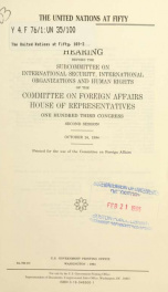 The United Nations at fifty : hearing before the Subcommittee on International Security, International Organizations, and Human Rights of the Committee on Foreign Affairs, House of Representatives, One Hundred Third Congress, second session, October 24, 1_cover