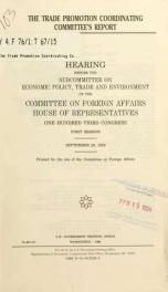 The Trade Promotion Coordinating Committee's report : hearing before the Subcommittee on Economic Policy, Trade, and Environment of the Committee on Foreign Affairs, House of Representatives, One Hundred Third Congress, first session, September 29, 1993_cover