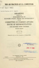 Tied aid practices of U.S. competitors : hearing before the Subcommittee on Economic Policy, Trade, and Environment of the Committee on Foreign Affairs, House of Representatives, One Hundred Third Congress, second session, May 25, 1994_cover