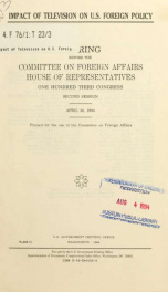 Impact of television on U.S. foreign policy : hearing before the Committee on Foreign Affairs, House of Representatives, One Hundred Third Congress, second session, April 26, 1994_cover