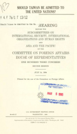 Should Taiwan be admitted to the United Nations? : joint hearing before the Subcommittees on International Security, International Organizations, and Human Rights and Asia and the Pacific of the Committee on Foreign Affairs, House of Representatives, One _cover