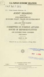 U.S.-Taiwan economic relations : joint hearing before the Subcommittees on Economic Policy, Trade, and Environment and Asia and the Pacific of the Committee on Foreign Affairs, House of Representatives, One Hundred Third Congress, first session, March 30,_cover