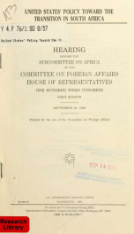 United States' policy toward the transition in South Africa : hearing before the Subcommittee on Africa of the Committee on Foreign Affairs, House of Representatives, One Hundred Third Congress, first session, September 30, 1993_cover