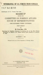 Withdrawal of U.S. forces from somalia : markup before the Committee on Foreign Affairs, House of Representatives, One Hundred Third Congress, first session, on H. Con Res. 170 ... November 3, 1993_cover