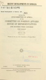 Recent developments in Somalia : hearing before the Subcommittee on Africa of the Committee on Foreign Affairs, House of Representatives, One Hundred Third Congress, first session, July 29, 1993_cover