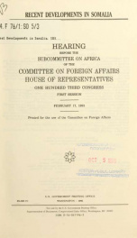 Recent developments in Somalia : hearing before the Subcommittee on Africa of the Committee on Foreign Affairs, House of Representatives, One Hundred Third Congress, first session, February 17, 1993_cover