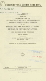 Challenges to U.S. security in the 1990's : hearing before the Subcommittee on International Security, International Organizations, and Human Rights of the Committee on Foreign Affairs, House of Representatives, One Hundred Third Congress, second session,_cover