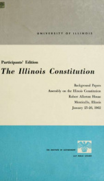 The Illinois Constitution : final report and background papers : Assembly on the Illinois Constitution, Allerton House, Monticello, Illinois, January 25-26, 1962_cover