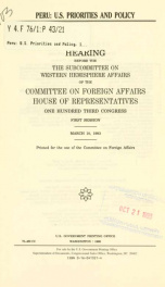 Peru : U.S. priorities and policy : hearing before the Subcommittee on Western Hemisphere Affairs of the Committee on Foreign Affairs, House of Representatives, One Hundred Third Congress, first session, March 10, 1993_cover